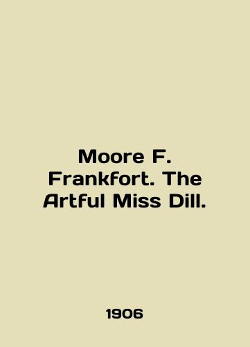 Moore F. Frankfort. The Artful Miss Dill./Moore F. Franklin. The Artful Miss DS.Pb.In English - landofmagazines.com