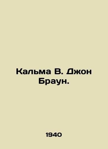 Kalma V. Dzhon Braun./Kalma W. John Brown. In Russian - landofmagazines.com