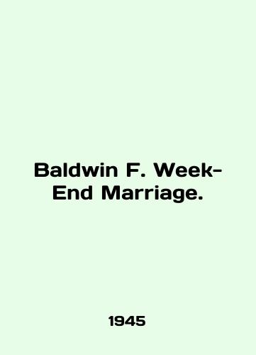 Baldwin F. Week-End Marriage./Baldwin F. Week-End Marriage. In English - landofmagazines.com