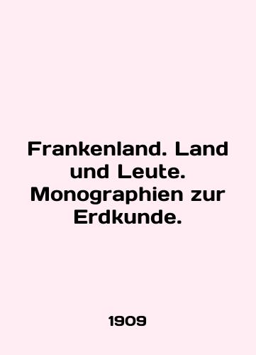 Frankenland. Land und Leute. Monographien zur Erdkunde./Frankenland. Land und Leute. Monographien zur Erdkunde. In English - landofmagazines.com