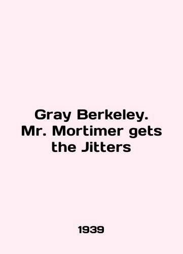 Gray Berkeley. Mr. Mortimer gets the Jitters/Gray Berkeley. Mr. Mortimer gets the Jitters In English - landofmagazines.com