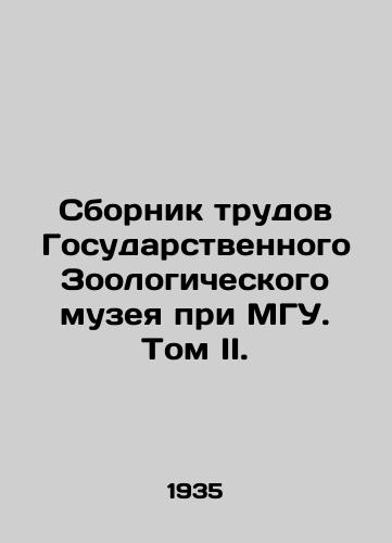 Sbornik trudov Gosudarstvennogo Zoologicheskogo muzeya pri MGU. Tom II./Collection of Proceedings of the State Zoological Museum at Moscow State University. Volume II. In Russian - landofmagazines.com