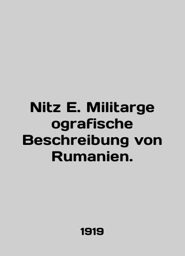 Nitz E. Militargeografische Beschreibung von Rumanien./Nitz E. Militargeografische Beschreibung von Rumanien. In English - landofmagazines.com
