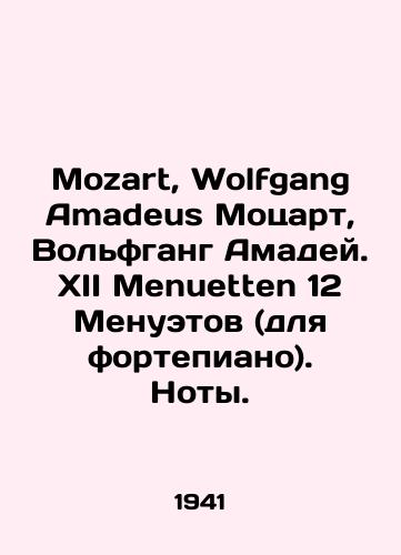 Mozart, Wolfgang Amadeus Motsart, Volfgang Amadey. KhII Menuetten 12 Menuetov (dlya fortepiano). Noty./Mozart, Wolfgang Amadeus Mozart, Wolfgang Amadeus Amadeus. XII Menuetten 12 Menuets (for piano) In Russian - landofmagazines.com