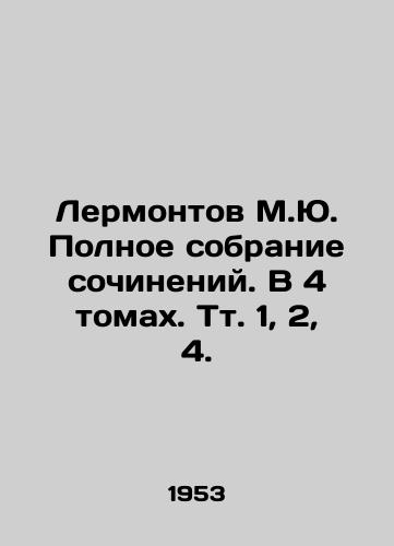 Lermontov M.Yu. Polnoe sobranie sochineniy. V 4 tomakh. Tt. 1, 2, 4./Lermontov M.Yu. Complete collection of essays. In 4 volumes. Vol. 1, 2, 4. In Russian - landofmagazines.com