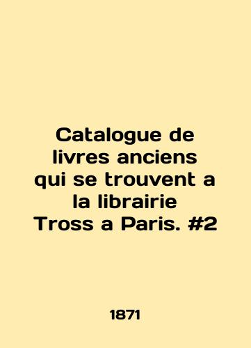 Catalogue de livres anciens qui se trouvent a la librairie Tross a Paris. #2/Catalog de livres anciens qui se trouvent a la librairie across a Paris. # 2 In English - landofmagazines.com