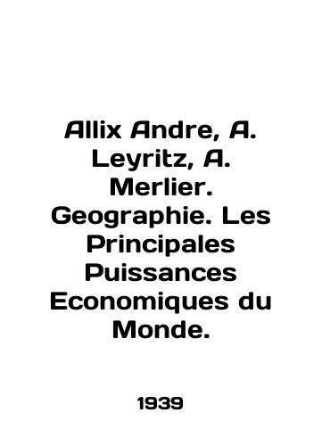 Allix Andre, A. Leyritz, A. Merlier. Geographie. Les Principales Puissances Economiques du Monde./Allix Andre, A. Leyritz, A. Merlier. Geography. Les Principales Puissances Economiques du Monde. In English - landofmagazines.com