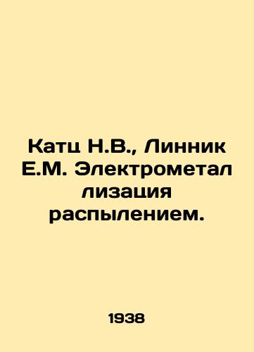 Katts N.V.,  Linnik E.M. Elektrometallizatsiya raspyleniem./Katz N.V.,  Linnik E.M. Electrometallization by Spray. In Russian - landofmagazines.com