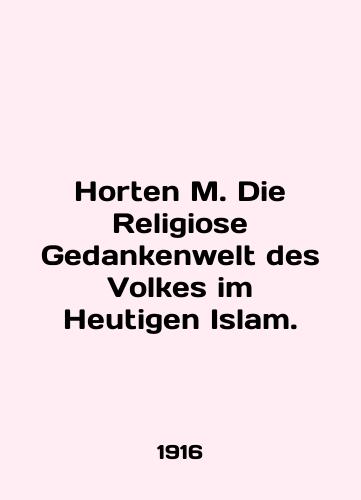 Horten M. Die Religiose Gedankenwelt des Volkes im Heutigen Islam./Horten M. Die Religiose Gedankenwelt des Volkes im Heutigen Islam. In English - landofmagazines.com