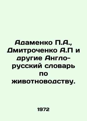 Adamenko A.,  Dmitrochenko A.P i drugie Anglo-russkiy slovar po zhivotnovodstvu./Adamenko A.,  Dmitrochenko A.P and other Anglo-Russian Dictionary of Animal Breeding. In Russian - landofmagazines.com