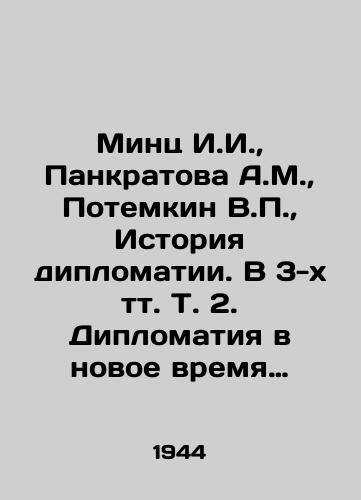 Mints I.I.,  Pankratova A.M.,  Potemkin V.,   Istoriya diplomatii. V 3-kh tt. T. 2. Diplomatiya v novoe vremya (1872–1919 gg.),T. 3. Diplomatiya v period podgotovki vtoroy mirovoy voyny (1919–1939 gg.)./Mints I.I.,  Pankratova A.M.,  Potemkin V.,  The History of Diplomacy. In 3 volumes Vol. 2. Diplomacy in the New Time (1872-1919), Vol. 3. Diplomacy in the Preparation for World War II (1919-1939). In Russian - landofmagazines.com