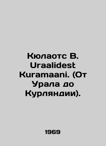 Kyulaots V. Uraalidest Kuramaani. (Ot Urala do Kurlyandii)./Kylaots W. Uraalidest Kuramaani. (From the Urals to Courland). In Russian - landofmagazines.com