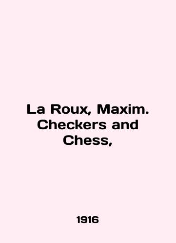 La Roux, Maxim. Checkers and Chess,/La Roux, Maxim. Checkers and Chess, In English - landofmagazines.com