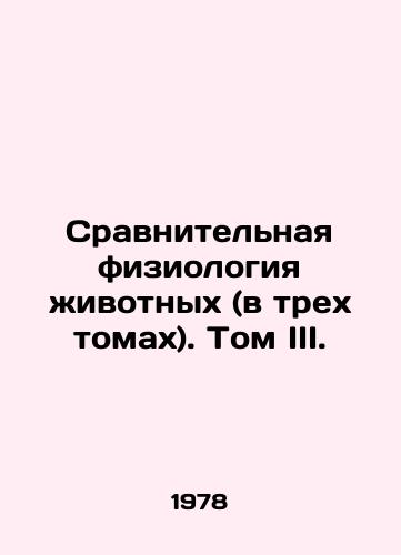 Sravnitelnaya fiziologiya zhivotnykh (v trekh tomakh). Tom III./Comparative Animal Physiology (in three volumes). Volume III. In Russian - landofmagazines.com