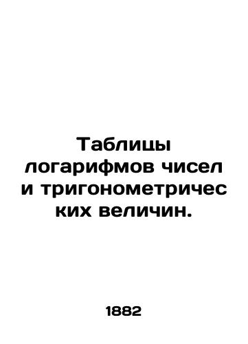 Tablitsy logarifmov chisel i trigonometricheskikh velichin./Tables of logarithms of numbers and trigonometric values. In Russian - landofmagazines.com