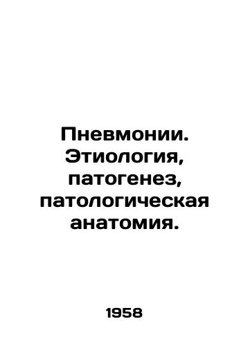 Pnevmonii. Etiologiya, patogenez, patologicheskaya anatomiya./Pneumonia. Etiology, pathogenesis, pathological anatomy. In Russian - landofmagazines.com