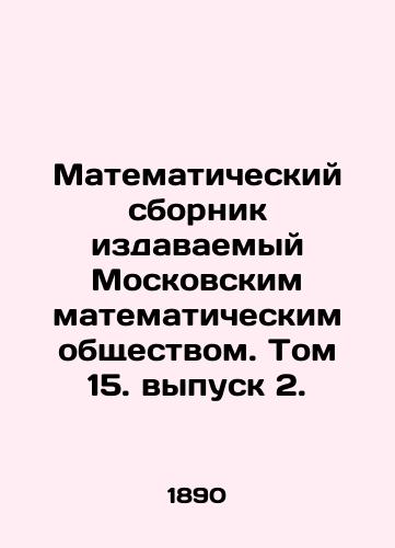 Matematicheskiy sbornik izdavaemyy Moskovskim matematicheskim obshchestvom. Tom 15. vypusk 2./Mathematical collection published by the Moscow Mathematical Society. Volume 15. Issue 2. In Russian - landofmagazines.com