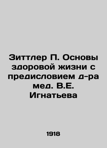 Zittler Osnovy zdorovoy zhizni s predisloviem d-ra med. V.E. Ignateva/Zittler Basics of a healthy life with a foreword by Dr. V.E. Ignatiev In Russian - landofmagazines.com