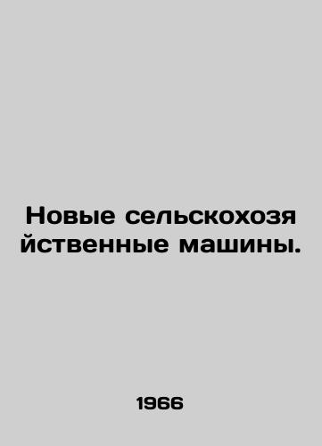 Novye selskokhozyaystvennye mashiny./New agricultural machinery. In Russian - landofmagazines.com
