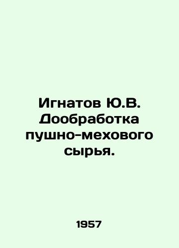 Ignatov Yu.V. Doobrabotka pushno-mekhovogo syrya./Ignatov Yu.V. Completion of fur-fur raw materials. In Russian - landofmagazines.com