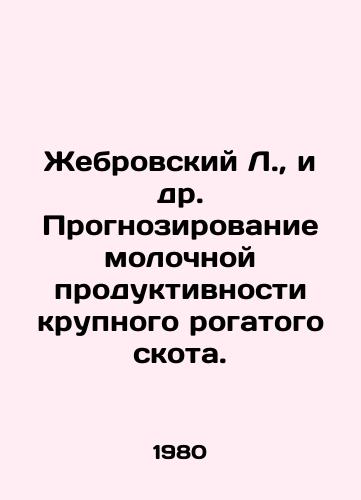 Zhebrovskiy L.,  i dr. Prognozirovanie molochnoy produktivnosti krupnogo rogatogo skota./Zhebrovsky L.,  et al. Forecasting dairy productivity of cattle. In Russian - landofmagazines.com