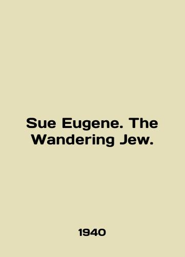 Sue Eugene. The Wandering Jew./Sue Eugene. The Wandering Jew. In English - landofmagazines.com