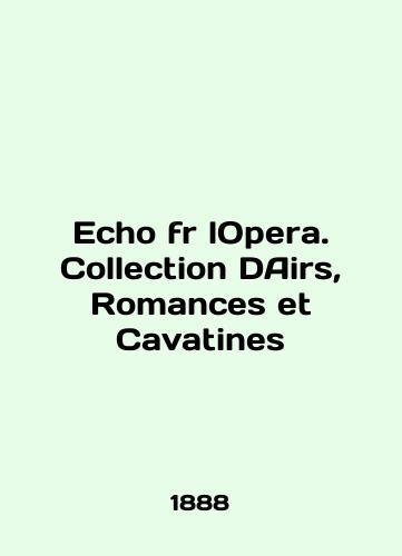 Echo fr lOpera. Collection DAirs, Romances et Cavatines/Echo fr lOpera. Collection DAirs, Romances et Cavatines In English - landofmagazines.com