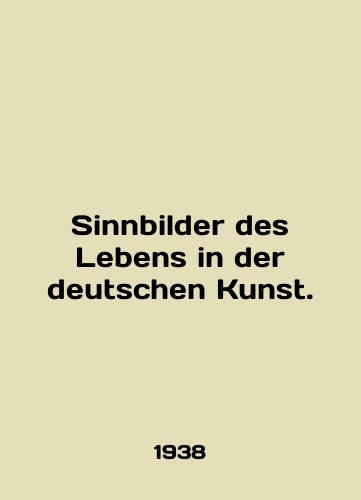 Sinnbilder des Lebens in der deutschen Kunst./Sinnbilder des Lebens in der deutschen Kunst. In English - landofmagazines.com