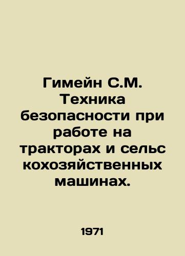 Gimeyn S.M. Tekhnika bezopasnosti pri rabote na traktorakh i selskokhozyaystvennykh mashinakh./Gimain S.M. Safety at Work on Tractors and Agricultural Machines. In Russian - landofmagazines.com