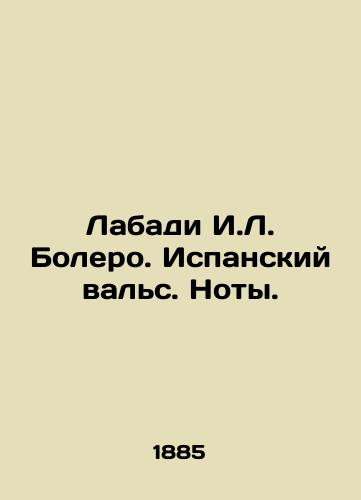 Labadi I.L. Bolero. Ispanskiy vals. Noty./Labadi I.L. Bolero. Spanish Waltz. Notes. In Russian - landofmagazines.com