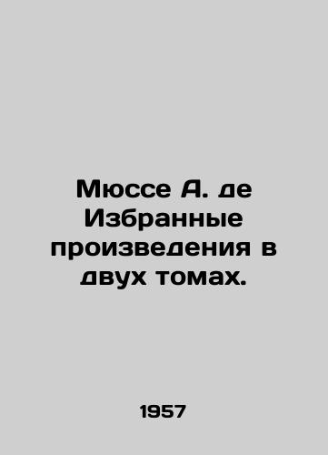 Myusse A. de Izbrannye proizvedeniya v dvukh tomakh./Musse A. de Selected Works in Two Volumes. In Russian - landofmagazines.com