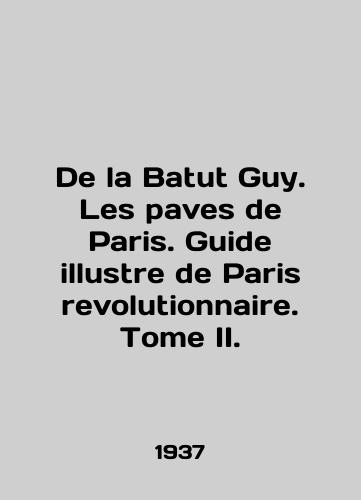 De la Batut Guy. Les paves de Paris. Guide illustre de Paris revolutionnaire. Tome II./De la Batut Guy. Les paves de Paris. Guide illustre de Paris revolutionnaire. Tome II. In English - landofmagazines.com