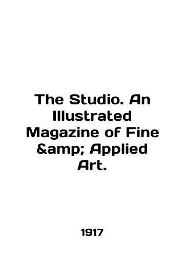 The Studio. An Illustrated Magazine of Fine & Applied Art./The Studio. An Illustrated Magazine of Fine Applied Art. In English - landofmagazines.com