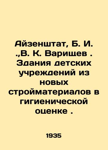 Ayzenshtat, B. I., V. K. Varishchev. Zdaniya detskikh uchrezhdeniy iz novykh stroymaterialov v gigienicheskoy otsenke./Eisenshtat, B. I.,  V. K. Varischev. Buildings of childrens institutions made of new building materials in hygiene assessment. In Russian - landofmagazines.com