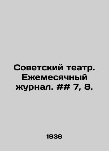 Sovetskiy teatr. Ezhemesyachnyy zhurnal. ## 7, 8./Soviet Theatre. Monthly magazine. # # 7, 8. In Russian - landofmagazines.com