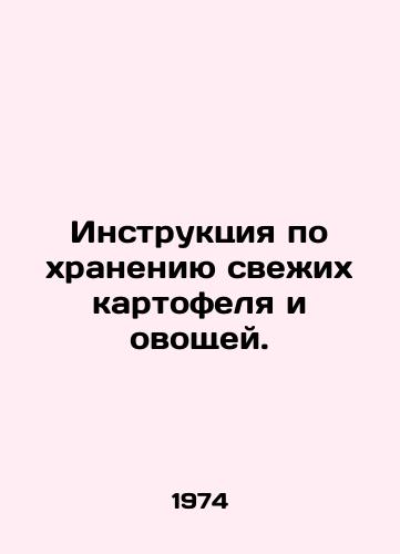 Instruktsiya po khraneniyu svezhikh kartofelya i ovoshchey./Instruction for the storage of fresh potatoes and vegetables. In Russian - landofmagazines.com