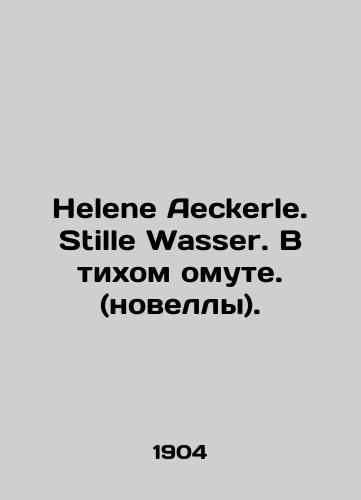 Helene Aeckerle. Stille Wasser. V tikhom omute. (novelly)./Helene Aeckerle. Stille Wasser. In a quiet muddle. (novels). In German - landofmagazines.com