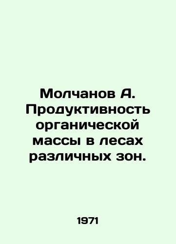 Molchanov A. Produktivnost organicheskoy massy v lesakh razlichnykh zon./Molchanov A. Productivity of organic matter in forests of different zones. In Russian - landofmagazines.com