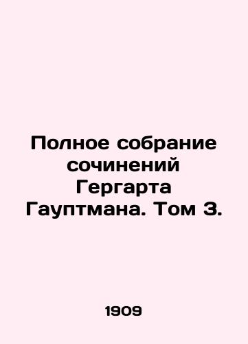 Polnoe sobranie sochineniy Gergarta Gauptmana. Tom 3./The Complete Works of Gerhard Hauptmann. Volume 3. In Russian - landofmagazines.com