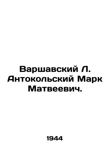 Varshavskiy L. Antokolskiy Mark Matveevich./Warsaw L. Antonokolsky Marc Matveewicz. In Russian - landofmagazines.com