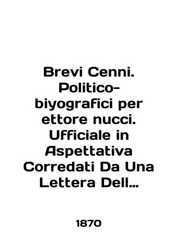 Brevi Cenni. Politico-biyografici per ettore nucci. Ufficiale in Aspettativa Corredati Da Una Lettera Dell illustre F.D. Guerrazzi./Brevi Cenni. Politico-biyografici per ettore nucci. Official in Aspettativa Corredati Da Una Lettera Dell illustre F.D. Guerrazzi. In Italian - landofmagazines.com
