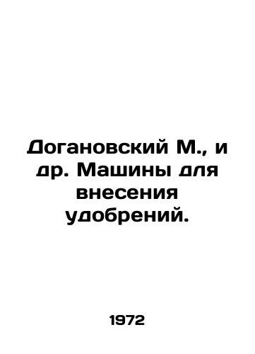 Doganovskiy M.,  i dr. Mashiny dlya vneseniya udobreniy./Doganovsky M. et al. Fertilizer application machines. In Russian - landofmagazines.com
