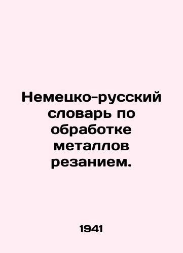 Nemetsko-russkiy slovar po obrabotke metallov rezaniem./German-Russian dictionary of metal cutting. In Russian - landofmagazines.com