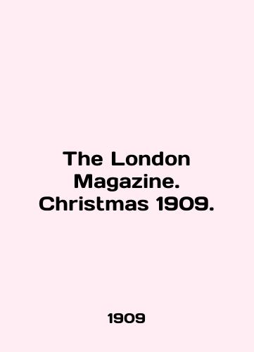 The London Magazine. Christmas 1909./The London Magazine. Christmas 1909. In English - landofmagazines.com