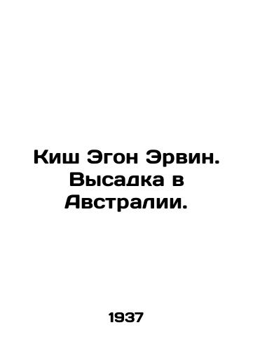 Kish Egon Ervin. Vysadka v Avstralii./Kish Egon Erwin. Landing in Australia. In Russian - landofmagazines.com
