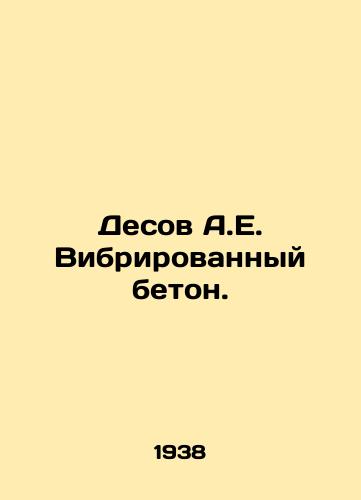 Desov A.E. Vibrirovannyy beton./Desov A.E. Vibrated concrete. In Russian - landofmagazines.com