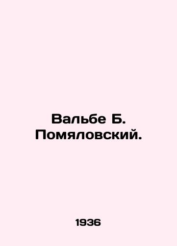 Valbe B. Pomyalovskiy./Walbe B. Pomialowski. In Russian - landofmagazines.com