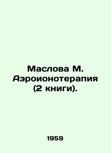 Maslova M. Aeroionoterapiya (2 knigi)./Maslova M. Aeroionotherapy (2 books). In Russian - landofmagazines.com