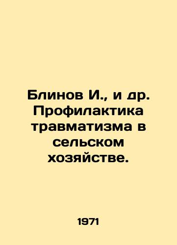 Blinov I.,  i dr. Profilaktika travmatizma v selskom khozyaystve./Blinov I.,  et al. Prevention of injuries in agriculture. In Russian - landofmagazines.com