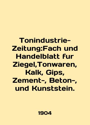 Tonindustrie-Zeitung:Fach und Handelblatt fur Ziegel,Tonwaren, Kalk, Gips, Zement-, Beton-, und Kunststein./Tonindustrie-Zeitung: Fach und Handelblatt fur Ziegel, Tonwaren, Kalk, Gips, Zement-, Beton-, und Kunststein. In English - landofmagazines.com
